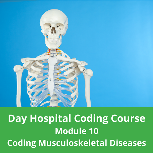 Day Hospital Coding Course Module 10 Coding Musculoskeletal Diseases