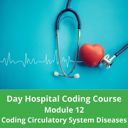 Day Hospital Coding Course Module 12 Coding Circulatory System Diseases